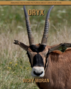 Paperback Oryx: Amazing Facts and Pictures about Oryx for Kids Book