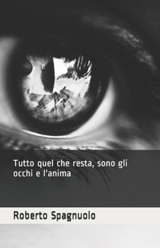 Paperback Tutto quel che resta, sono gli occhi e l'anima [Italian] Book