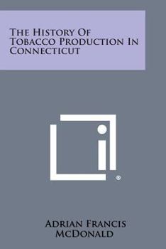 Paperback The History of Tobacco Production in Connecticut Book