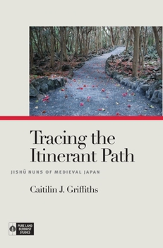 Hardcover Tracing the Itinerant Path: Jish&#363; Nuns of Medieval Japan Book