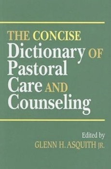 Paperback The Concise Dictionary of Pastoral Care and Counseling Book