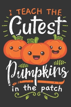 2020 Week To View Dated Planner Diary: 6x9 Inches Paperback Halloween I Teach The Cutest Pumpkins In The Patch Teacher Appreciation Gift