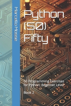 Paperback Python (50) Fifty: 50 Programming Exercises for Python: Beginner Level. Book 2 Book