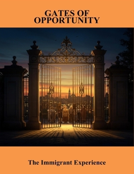 Paperback Gates Of Opportunity: The Immigrant Experience Book