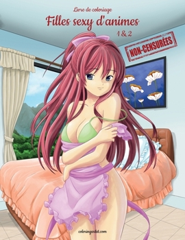 Paperback Livre de coloriage Filles sexy d'anime non-censurées 1 & 2 [French] [Large Print] Book