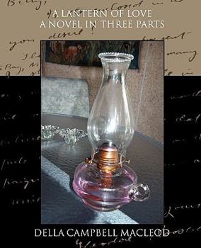 Paperback A Lantern of Love a Novel in Three Parts Book