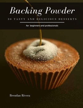 Paperback Backing Powder: 30 tasty and delicious Desserts Book