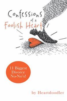 Paperback Confessions of a Foolish Heart: 11 Biggest Divorce No-No's! Book