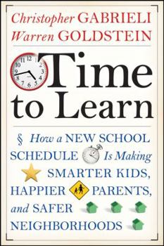 Hardcover Time to Learn: How a New School Schedule Is Making Smarter Kids, Happier Parents, and Safer Neighborhoods Book