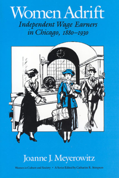 Paperback Women Adrift: Independent Wage Earners in Chicago, 1880-1930 Book
