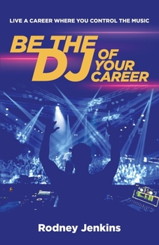 Paperback Be the DJ of Your Career: Live a Career Where You Control the Music Book
