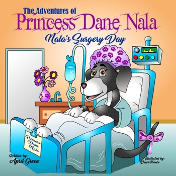 The Adventures of Princess Dane Nala: Nala's Surgery Day - Book #5 of the Princess Dane Nala