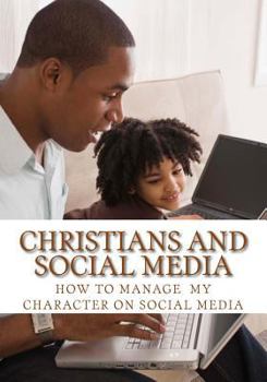 Paperback Christians And Social Media: How Christans should manage Social Media Book