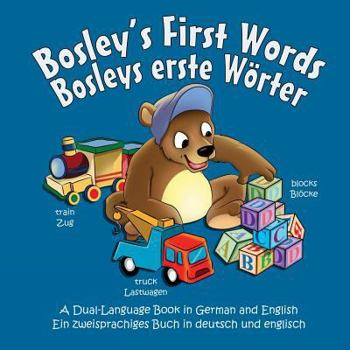 Paperback Bosley's First Words (Bosleys erste Worter): A Dual Language Book in German and English Book