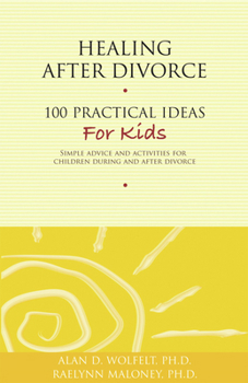 Paperback Healing After Divorce: 100 Practical Ideas for Kids Book
