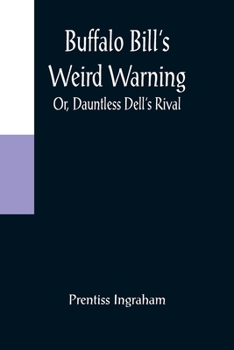 Paperback Buffalo Bill's Weird Warning; Or, Dauntless Dell's Rival Book