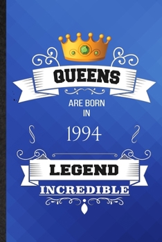 Queens Are Born In 1994 Legend Incredible: Lined Notebook For Birthday Month Year. Ruled Journal For Wife Husband Anniversary. Unique Student Teacher Blank Composition Great For School Writing
