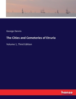 Paperback The Cities and Cemeteries of Etruria: Volume 1, Third Edition Book