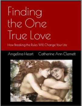 Paperback Finding the One True Love: How Breaking the Rules Will Change Your Life Book