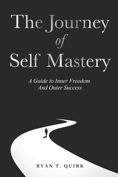 Paperback The Journey of Self Mastery: A Guide to Inner Freedom and Outer Success Book
