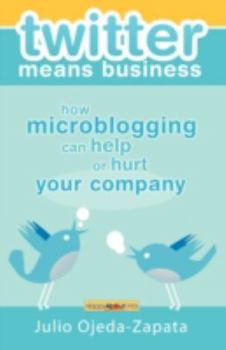 Paperback twitter means business: how microblogging can help or hurt your company Book