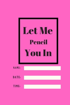 Paperback Let Me Pencil You In: Lined notebook 120 pages glossy cover different colors with different designs .lined journal Book