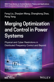 Hardcover Merging Optimization and Control in Power Systems: Physical and Cyber Restrictions in Distributed Frequency Control and Beyond Book