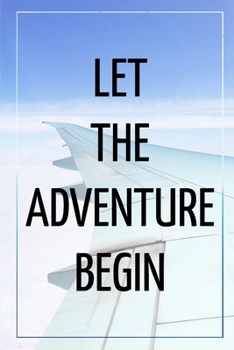 Let the adventure begin - Travel Journal: Travel diary Travel Planner