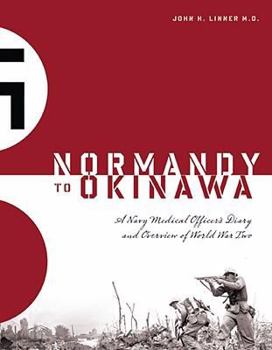 Paperback Normandy to Okinawa: A Navy Medical Officer's Diary and Overview of World War Two Book