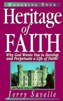 Paperback Honoring Your Heritage of Faith: Why God Wants You to Develop and Perpetuate a Life of Faith Book