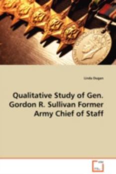 Paperback Qualitative Study of Gen. Gordon R. Sullivan Former Army Chief of Staff Book