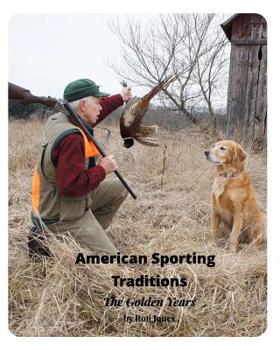Paperback American Sporting Traditions: The Golden years of Classic Shotguns & Traditional Hunting Book
