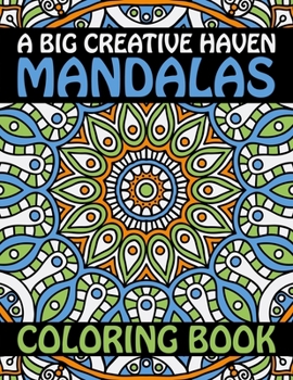 Paperback A Big Creative Haven Mandalas Coloring Book: Stress Less Coloring Inspire Creativity, Reduce Stress, and Bring Balance with 60 Mandala Coloring Pages Book