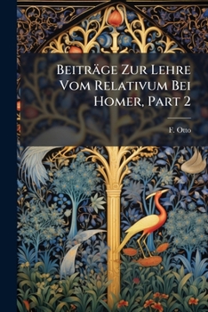 Paperback Beiträge Zur Lehre Vom Relativum Bei Homer, Part 2 [German] Book