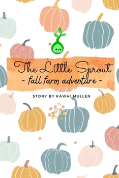 The Little Sprout - Fall Farm Adventure - (The Little Sprout's Adventures)