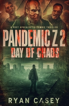 Pandemic Z 2: Day of Chaos: A Post Apocalyptic Zombie Thriller