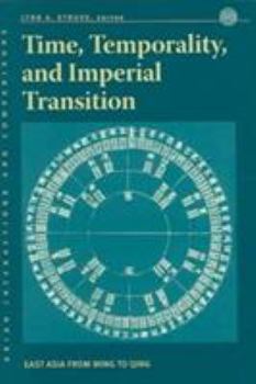 Time, Temporality, and Imperial Transition : East Asia from Ming to Qing - Book  of the Asian Interactions and Comparisons