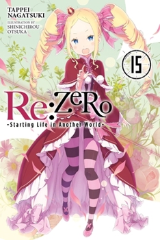 Paperback RE: Zero -Starting Life in Another World-, Vol. 15 (Light Novel): Volume 15 Book