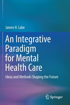 Paperback An Integrative Paradigm for Mental Health Care: Ideas and Methods Shaping the Future Book