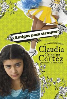 Paperback ¿Amigas Para Siempre?: La Complicada Vida de Claudia Cristina Cortez [Spanish] Book