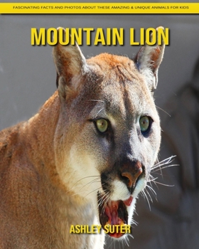 Paperback Mountain Lion: Fascinating Facts and Photos about These Amazing & Unique Animals for Kids Book