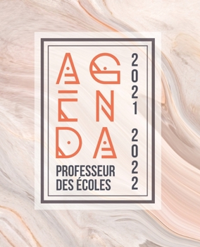 Paperback AGENDA Professeur des Écoles 2021 - 2022: Carnet de Bord Enseignant - Agenda semainier souple - Planner pour organiser son travail tout au long de l'a [French] Book