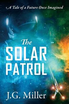 Paperback The Solar Patrol: A Tale of a Future Once Imagined Book
