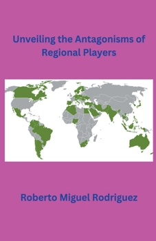 Paperback Unveiling the Antagonisms of Regional Powers Book