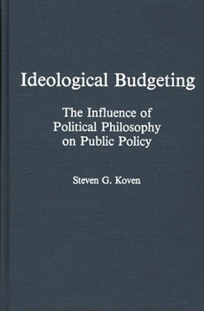 Hardcover Ideological Budgeting: The Influence of Political Philosophy on Public Policy Book