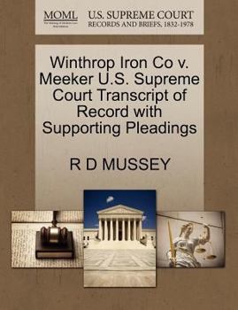 Paperback Winthrop Iron Co V. Meeker U.S. Supreme Court Transcript of Record with Supporting Pleadings Book