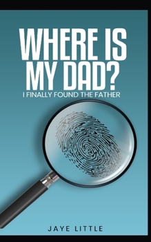 Paperback Where Is My Dad?: I Finally Found The Father Book