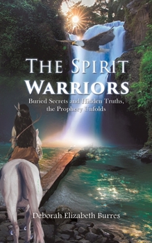 Paperback The Spirit Warriors (Buried Secrets and Hidden Truths, the Prophecy Unfolds) Book