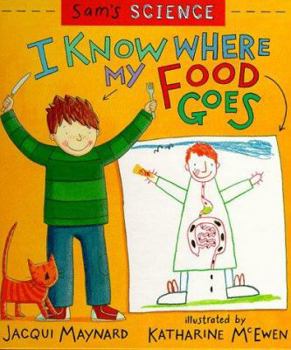 Hardcover Sam's Science: I Know Where My Food Goes (Sam's Science) Book