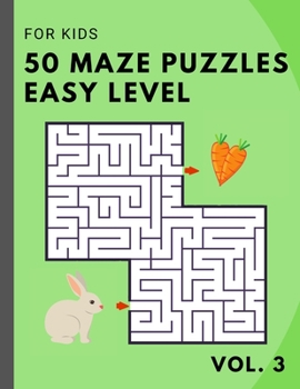 Paperback 50 Maze Puzzles EASY Level for KIDS - vol. 3: Brain Gym for child beginners - logical game Book